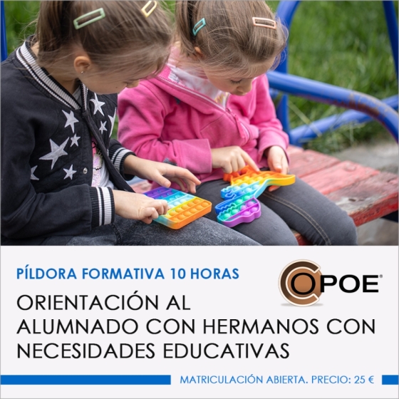 P&iacute;ldora formativa COPOE "Orientaci&oacute;n al alumnado con hermanos con necesidades educativas"